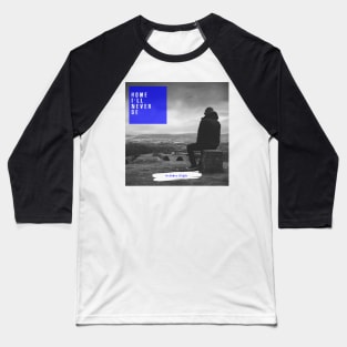 Home I'll Never Be (Promo Merch Design) Baseball T-Shirt